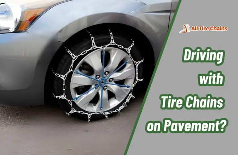 Can You Drive with Tire Chains on Pavement? The Real Truth